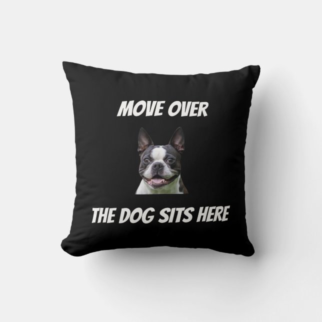 Move Over The Dog Sits Here Funny Custom Dog Throw Pillow (Front)