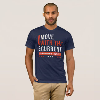 Move With The Current, Flow With Strength T-Shirt