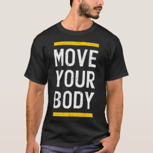 Move your body T-Shirt
