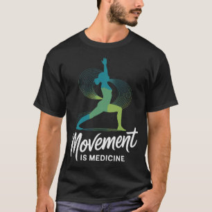 Movement is Medicine Exercise Therapy Medicine T-Shirt