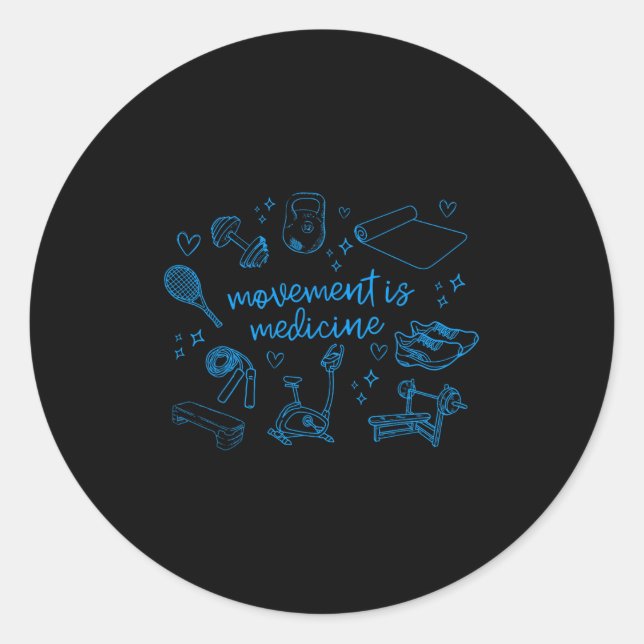 Movement Is Medicine Motivational Gym Pt Physical  Classic Round Sticker (Front)