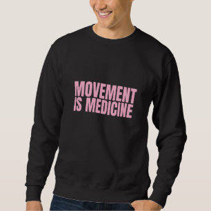 Movement is Medicine Sports Weights Gym Fitness At Sweatshirt