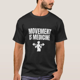 Movement is Medicine Sports Weights Gym Fitness At T-Shirt