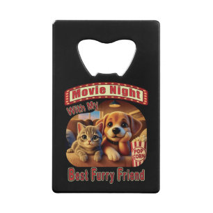 Movie Night - Best Furry Friend - Cute Cat & Dog Credit Card Bottle Opener