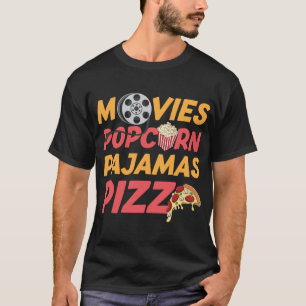 Movies Popcorn Pyjamas Pizza Funny T-Shirt