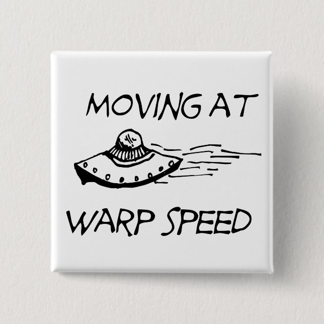 Moving At Warp Speed 2 Inch Square Button (Front)