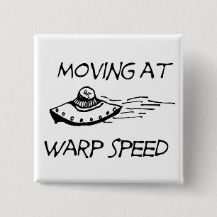 Moving At Warp Speed 2 Inch Square Button
