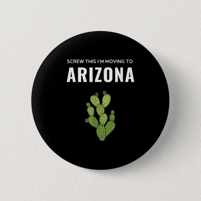 Moving Away Screw This I'm Moving To Arizona State 2 Inch Round Button (Front)