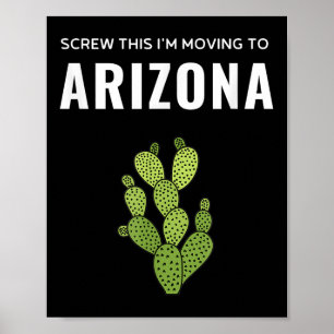 Moving Away Screw This I'm Moving To Arizona State Poster