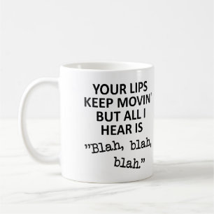 Moving Lips Blah Blah Blah Funny Mug