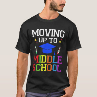 Moving Up To Middle School Eletary School Graduati T-Shirt