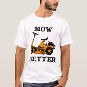 Mow Better T-Shirt