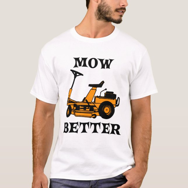 Mow Better T-Shirt (Front)