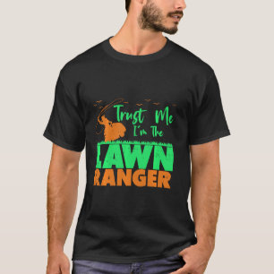 Mower I M The Lawn Ranger Funny Mowing Landscaping T-Shirt