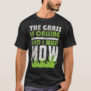 Mowing Garden Work The Grass Is Calling And I Must T-Shirt