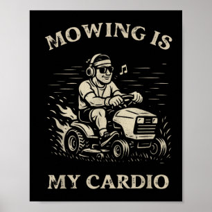 Mowing Is My Cardio Funny Father’s Day Lawn Mower  Poster