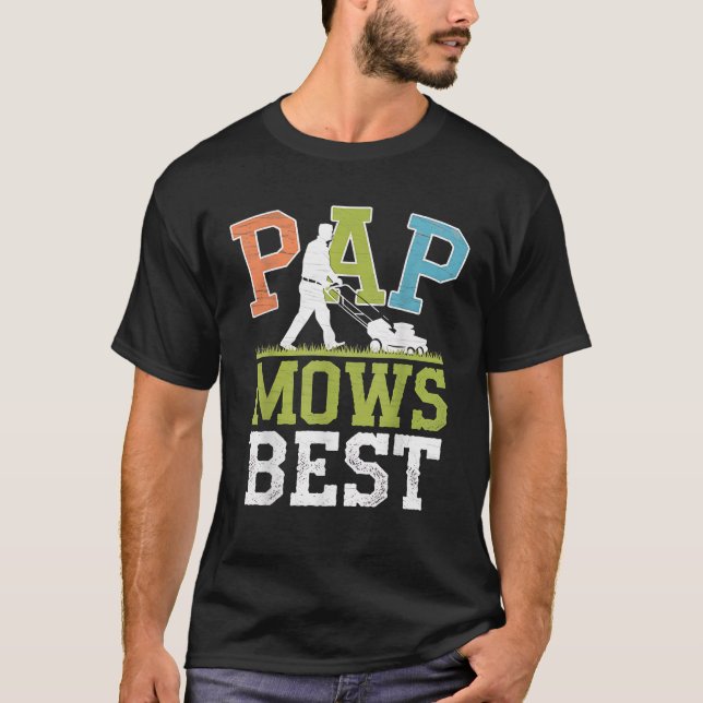 Mowing Pap Mows Best Funny Lawn Care Dad Father s  T-Shirt (Front)