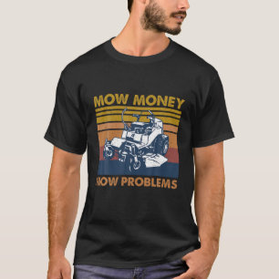 Mowing Vintage Retro Mow Money Mow Problems T-Shirt