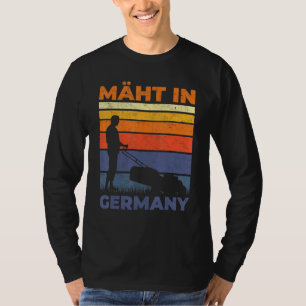 Mows In Germany Gardening Landscape Gardener Lawn T-Shirt
