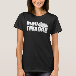 Mowtivadad Lawn Mower Lawntractor Lawnmowing T-Shirt