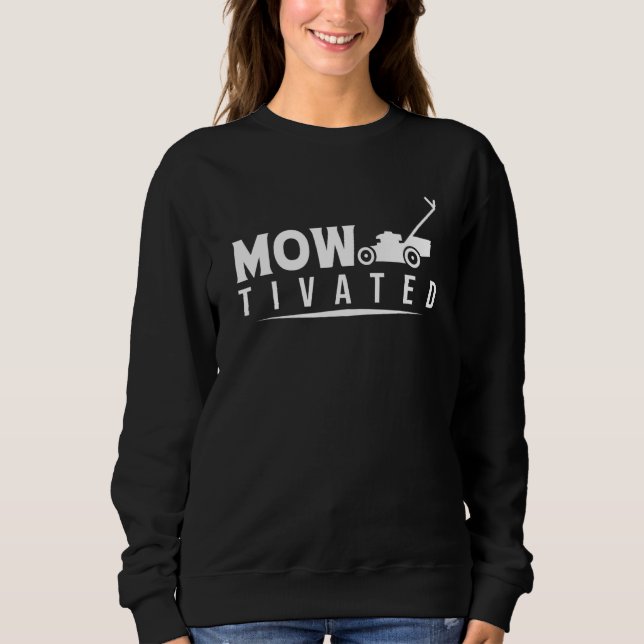 Mowtivated Lawn Mowing Mower   Sweatshirt (Front)