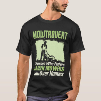 Mowtrovert Lawn Mower Gardening Lovers Mowing Gard T-Shirt