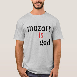 mozart, is, god T-Shirt
