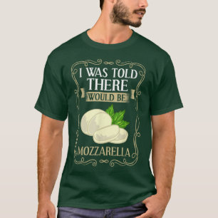 Mozzarella Cheese Recipes Buffalo Italian Fresh236 T-Shirt