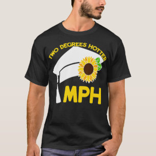 MPH Master of Public Health Two Degrees Hotter Mas T-Shirt