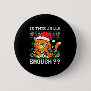 Mpy Christmas Cat Ugly Sweater Is This Jolly Enoug 2 Inch Round Button