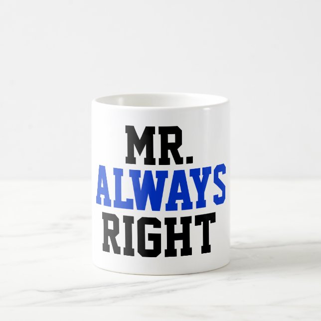 Mr. Always Right Coffee Mug (Center)