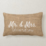 Mr. and Mrs. Wedding rustic burlap monogrammed Lumbar Pillow<br><div class="desc">Modern elegant,  Mr. and Mrs. rustic faux burlap,  Wedding pillow.
You can add your own name at the front and date at the back to personalize the pillow.</div>
