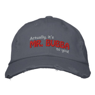 MR. Bubba to you! Embroidered Hat