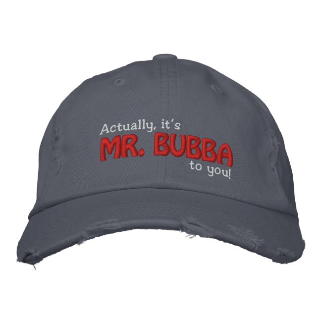 MR. Bubba to you! Embroidered Hat (Front)