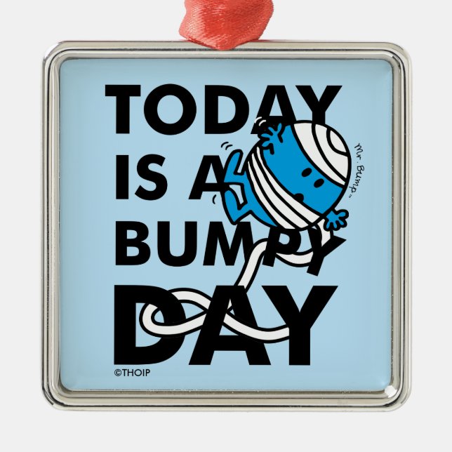 Mr. Bump | Today is a Bumpy Day Metal Ornament (Front)