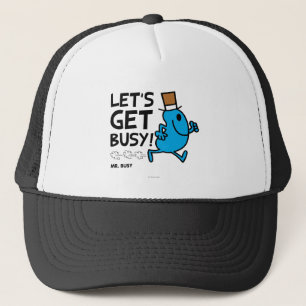 Mr. Busy   Let's Get Busy Black Text Trucker Hat