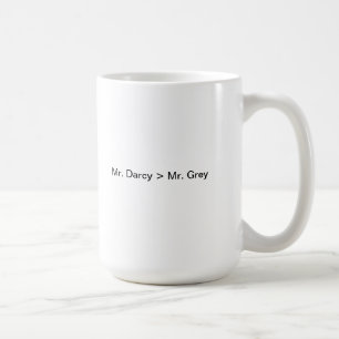 Mr. Darcy is greater than Mr. Grey Coffee Mug