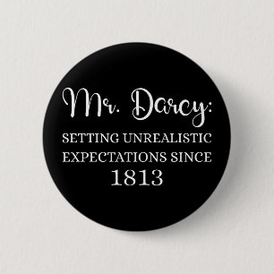 Mr. Darcy: Unrealistic Expectations Since 1813 I 2 Inch Round Button