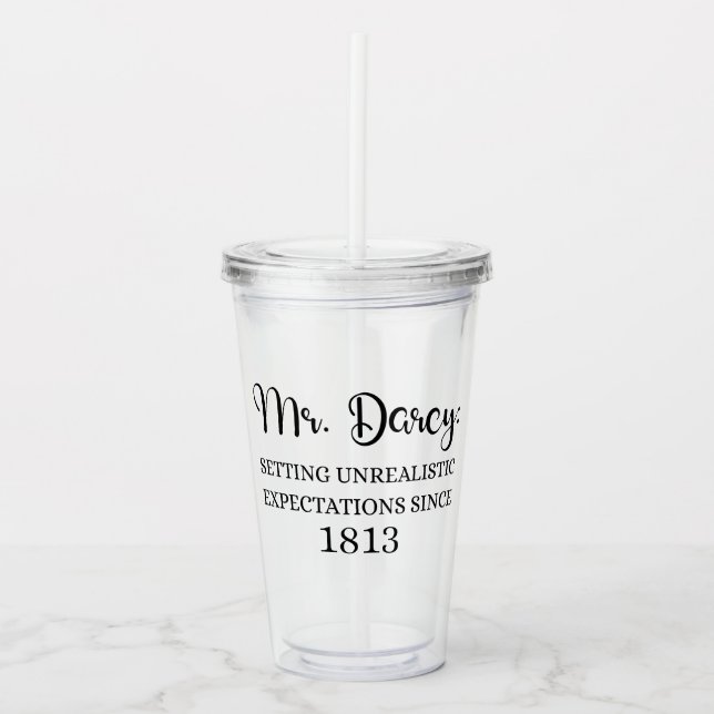 Mr. Darcy: Unrealistic Expectations Since 1813 I Acrylic Tumbler (Front)