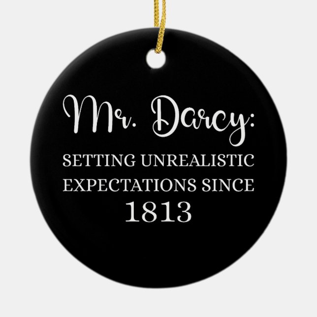 Mr. Darcy: Unrealistic Expectations Since 1813 I Ceramic Ornament (Front)
