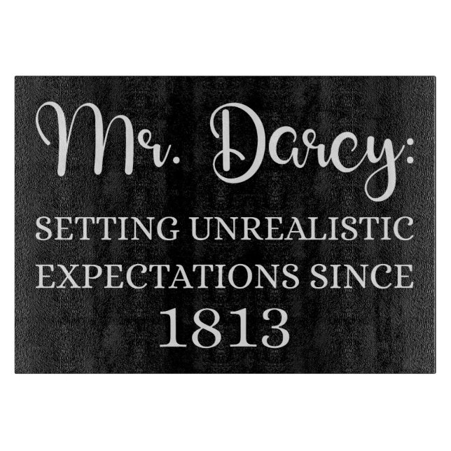 Mr. Darcy: Unrealistic Expectations Since 1813 I Cutting Board (Front)