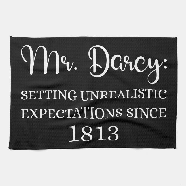 Mr. Darcy: Unrealistic Expectations Since 1813 I Kitchen Towel (Horizontal)