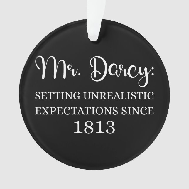 Mr. Darcy: Unrealistic Expectations Since 1813 I Ornament (Front)