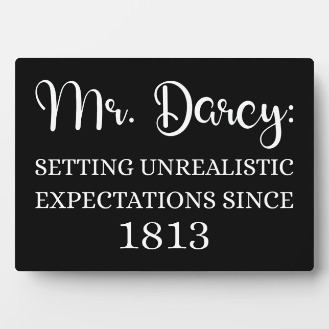 Mr. Darcy: Unrealistic Expectations Since 1813 I Plaque (Front)