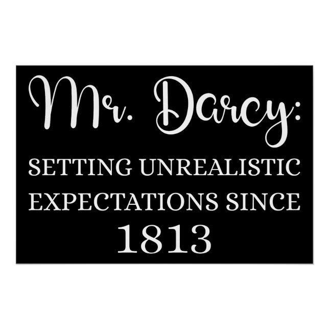 Mr. Darcy: Unrealistic Expectations Since 1813 I Poster (Front)