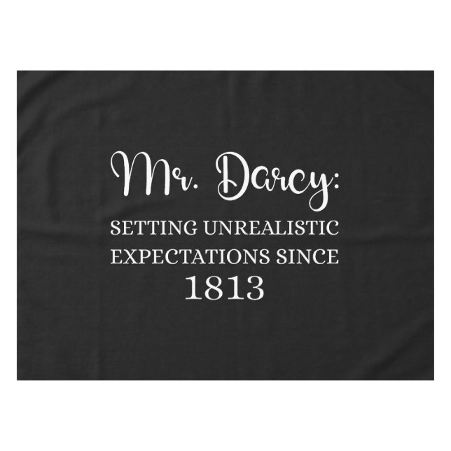 Mr. Darcy: Unrealistic Expectations Since 1813 I Tablecloth (Front (Horizontal))