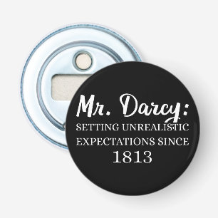 Mr. Darcy: Unrealistic Expectations Since 1813 II Bottle Opener