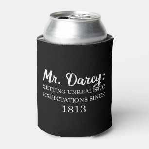 Mr. Darcy: Unrealistic Expectations Since 1813 II Can Cooler