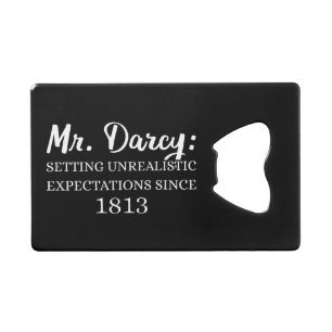 Mr. Darcy: Unrealistic Expectations Since 1813 II Credit Card Bottle Opener