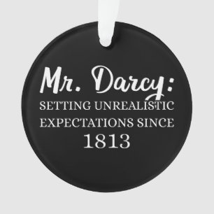 Mr. Darcy: Unrealistic Expectations Since 1813 II Ornament